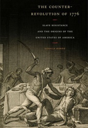 The Counter-Revolution of 1776 (Gerald Horne)