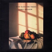 And Also the Trees-Virus Meadows
