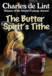 The Butter Spirit&#39;s Tithe (Charles De Lint)