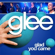 Glad You Came Glee