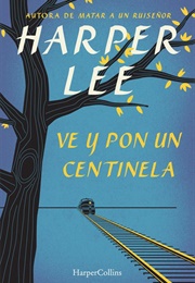 Ve Y Pon Un Centinela (Harper Lee)