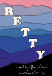Betty (Tiffany Mcdaniel)
