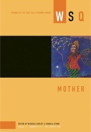 WSQ: Mother (Nicole Cooley, Pamela Stone (Eds.))