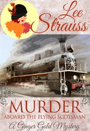 Murder Aboard the Flying Scotsman (Lee Strauss)