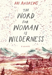 The Word for Woman Is Wilderness (Abi Andrews)