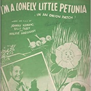 I'm a Lonely Little Petunia - Arthur Godfrey