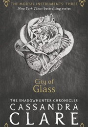 City of Glass (The Mortal Instruments, #3) (Cassandra Clare)