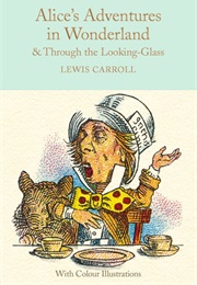 Alice's Adventures in Wonderland and Through the Looking-Glass (Lewis Carroll)