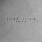 You Say - Lauren Daigle
