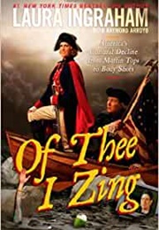 Of Thee I Zing: America's Cultural Decline From Muffin Tops to Body Shots (Laura Ingraham)