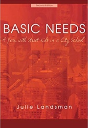 Basic Needs: A Year With Street Kids in a City School (Julie Landsman)