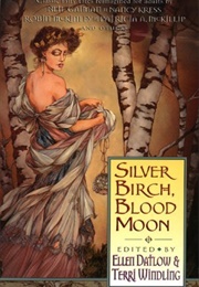 Silver Bitch, Blood Moon (Ellen Datlow & Terri Windling)