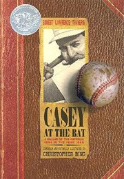 Casey at the Bat: A Ballad of the Republic Sung in the Year 1888 (Ernest Lawrence Thayer and Christopher H. Bing)