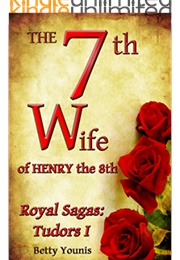 The 7th Wife of Henry the 8th (Betty Younis)