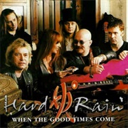 Hard Rain - When the Good Times Come