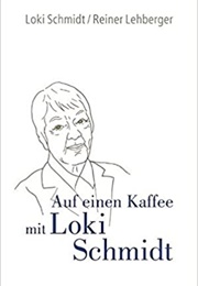 Auf Einen Kaffee Mit Loki Schmidt (Loki Schmidt/ Reiner Lehberger)