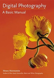 Digital Photography: A Basic Manual (Henry Horenstein)