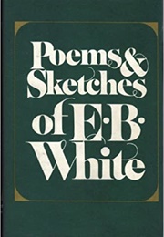 Poems and Sketches of E. B. White (E.B. White)