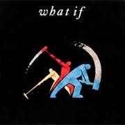 What If - What If