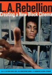 L.A. Rebellion: Creating a New Black Cinema (Allyson Field)