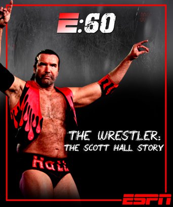 E:60 - The Wrestler: The Scott Hall Story (2011)