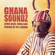 Various Artists - Ghana Soundz (Afro-Beat, Funk & Fusion in 70's Ghana)
