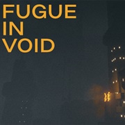 Fugue in Void