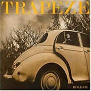 Trapeze - Hold On