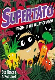 Supertato - Veggies in the Valley of Doom (Sue Hendra)