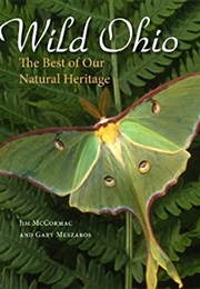 Wild Ohio: The Best of Our Natural Heritage (James S. McCormac)