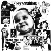 Television Personalities-Mummy You're Not Watching Me