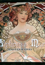 Alphonse Mucha: Masterworks (Rosalind Ormiston)