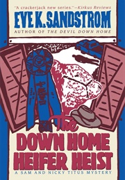 The Down Home Heifer Heist (Eve K. Sandstrom)