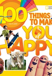 100 Things to Make You Happy (Lisa M. Gerry)