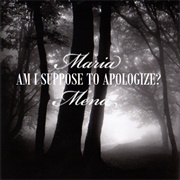 Am I Supposed to Apologise-Maria Mena