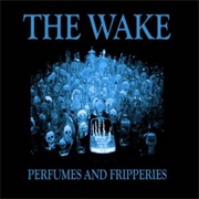 The Wake - Perfumes and Fripperies