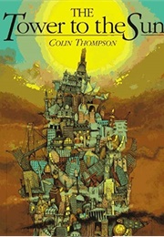 The Tower to the Sun (Colin Thompson)