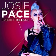 Even If It Kills Me-Josie Pace