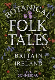 Botanical Folk Tales of Britain and Ireland (Lisa Schneidau)