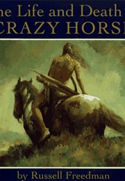 The Life and Death of Crazy Horse (Russell Freedman)