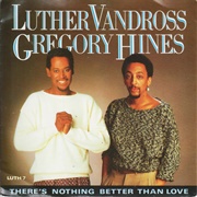 There's Nothing Better Than Love - Luther Vandross & Gregory Hines