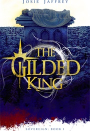 The Gilded King (Josie Jaffrey)