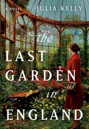 The Last Garden in England (Julia Kelly)