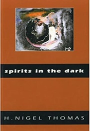 Spirits in the Dark (Nigel H. Thomas)