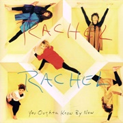 Rachel Rachel - You Oughta Know by Now
