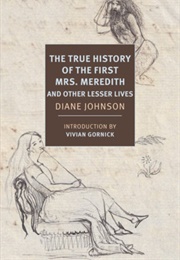The True History of the First Mrs. Meredith and Other Lesser Lives (Diane Johnson)
