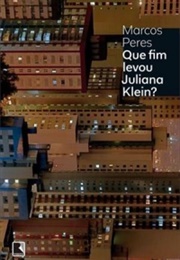 Que Fim Levou Juliana Klein? (Marcos Peres)