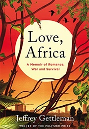 Love, Africa (Jeffrey Gettleman)