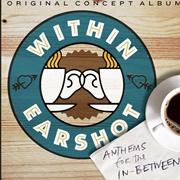 Within Earshot Anthems for the in Between