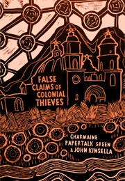 False Claims of Colonial Thieves (Charmaine Papertalk-Green & John Kinsella)